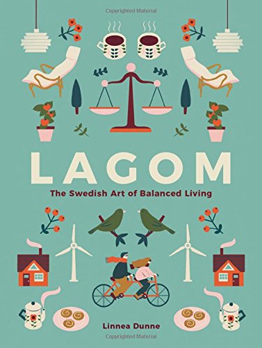 Lagom: The Swedish Art of Balanced Living