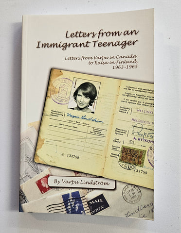 Letters from an Immigrant Teenager, Letters from Varpu In Canada to Kaisa in Finland 1963-1965