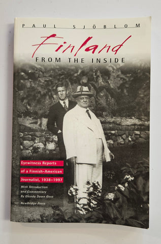 Finland from the Inside, Eyewitness Reports of a Finnish-American Journalist 1938-1997