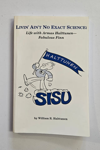 Livin' Ain't No Exact Science, Life with Armas Halttunen-Fabulous Finn