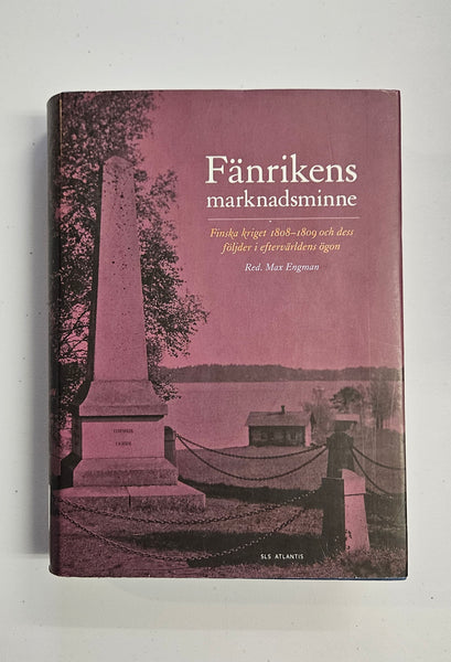Fänrikens marknadsminne : finska kriget 1808-1809 och dess följder i eftervärldens ögon