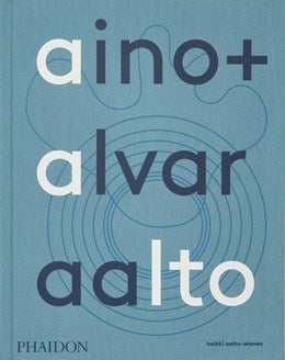 Aino + Alvar Aalto:  A Life Together