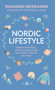 Nordic Lifestyle: Embrace Slow Living, Cultivate Happiness and Know When to Take Off Your Shoes