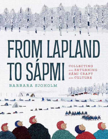 From Lapland to Sápmi Collecting and Returning Sámi Craft and Culture